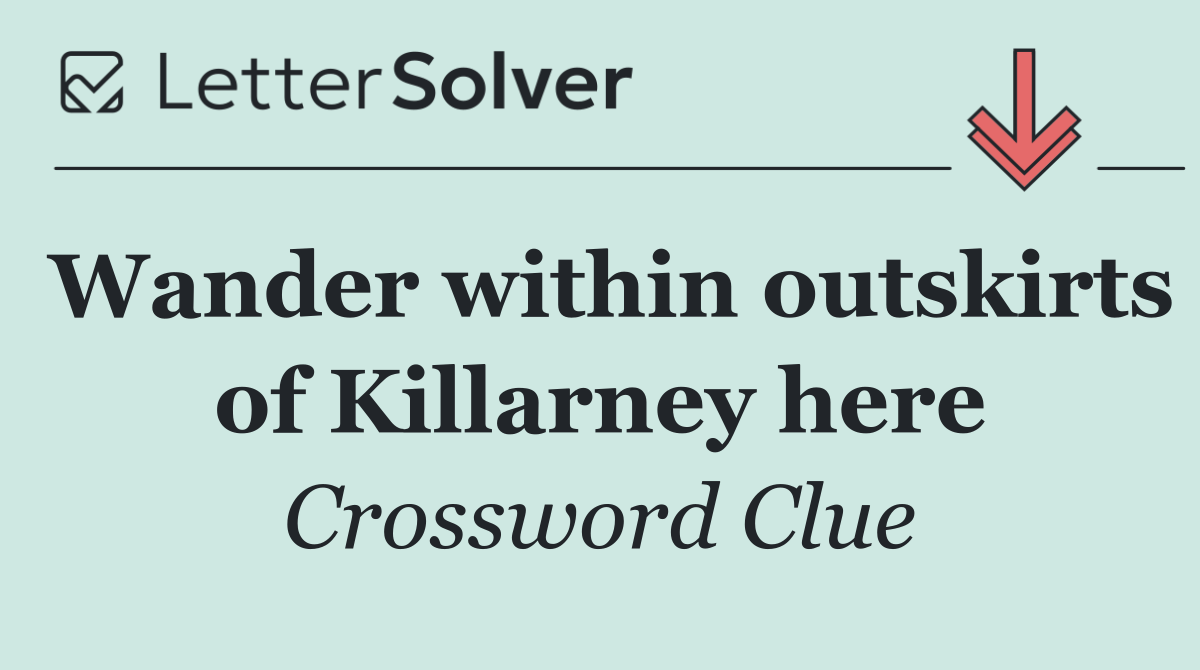 Wander within outskirts of Killarney here