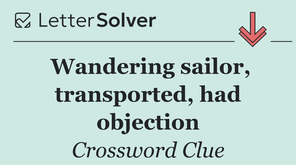 Wandering sailor, transported, had objection