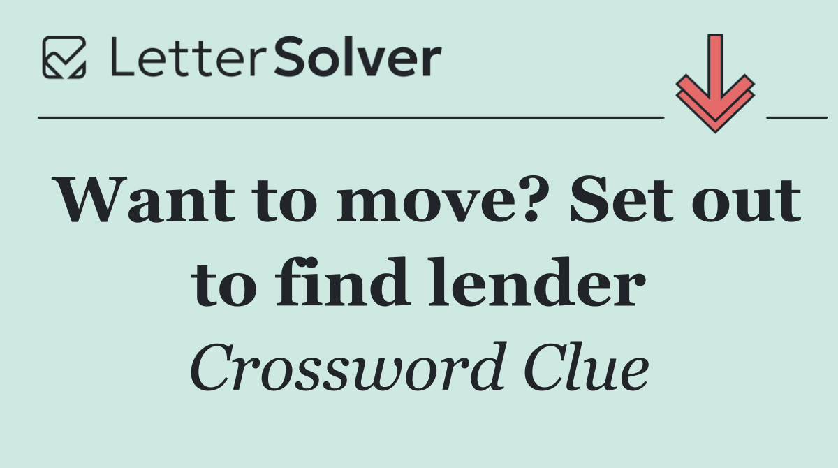 Want to move? Set out to find lender