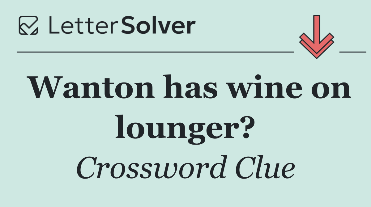 Wanton has wine on lounger?