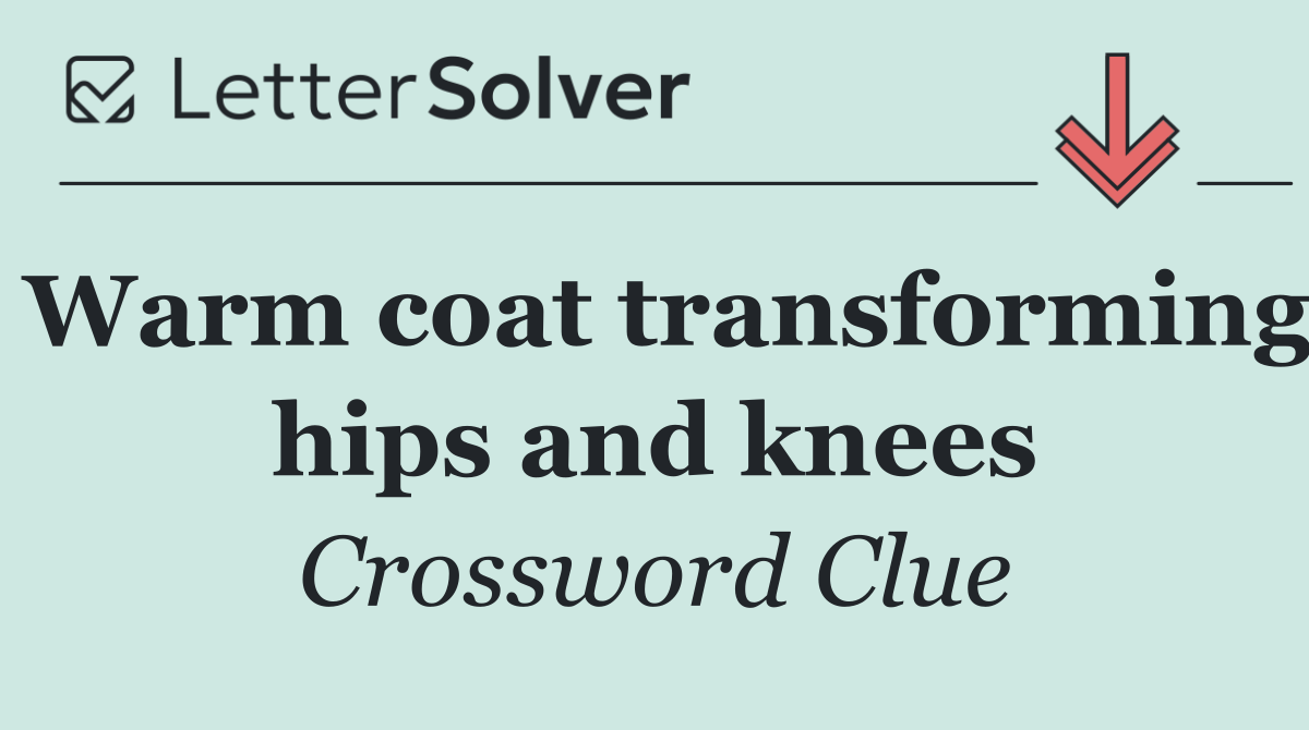 Warm coat transforming hips and knees