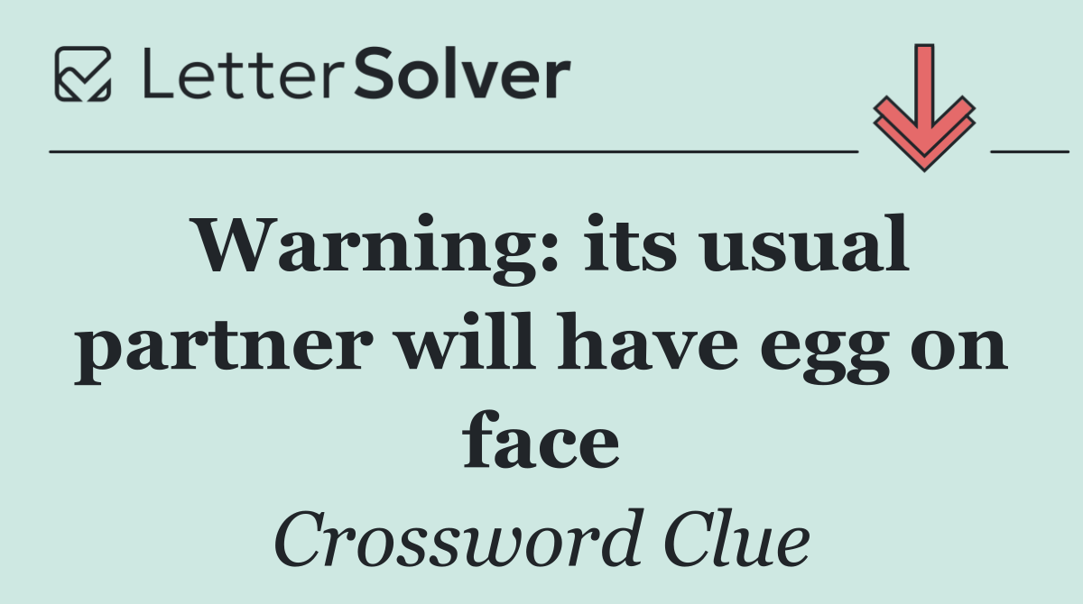 Warning: its usual partner will have egg on face