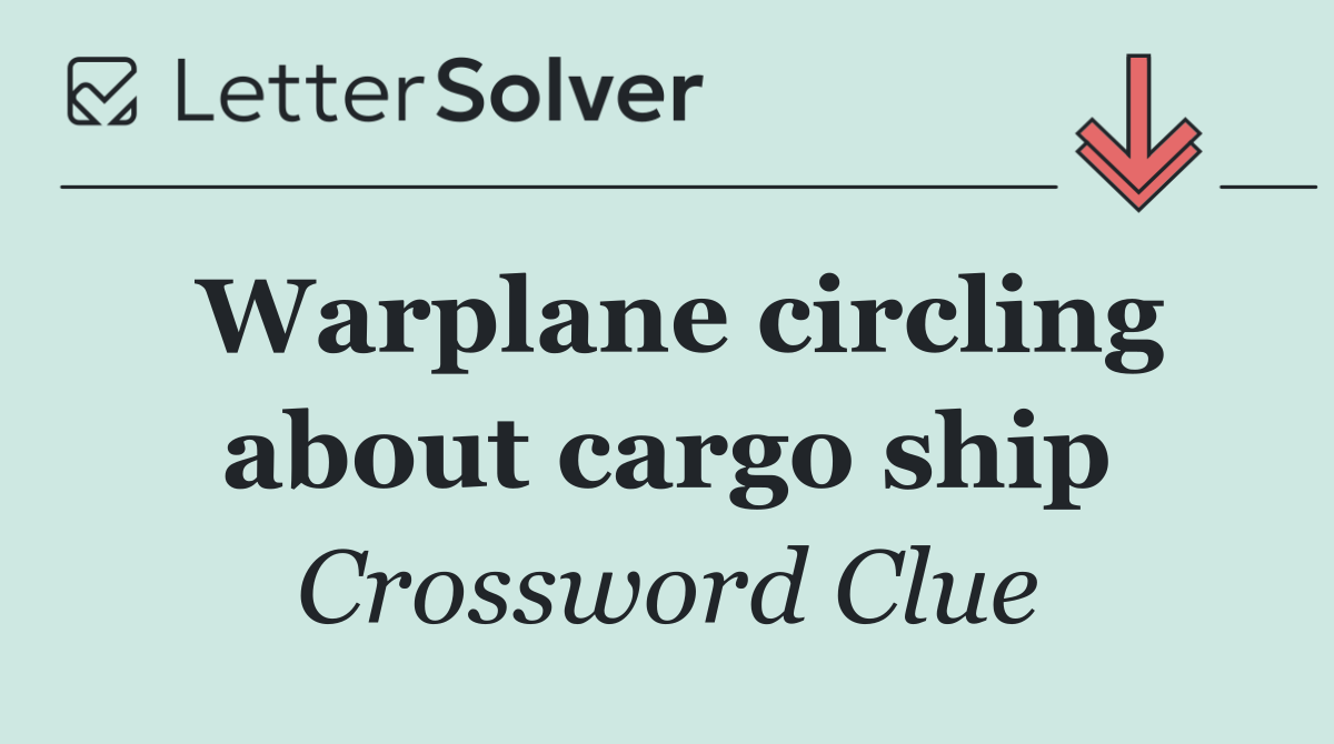 Warplane circling about cargo ship