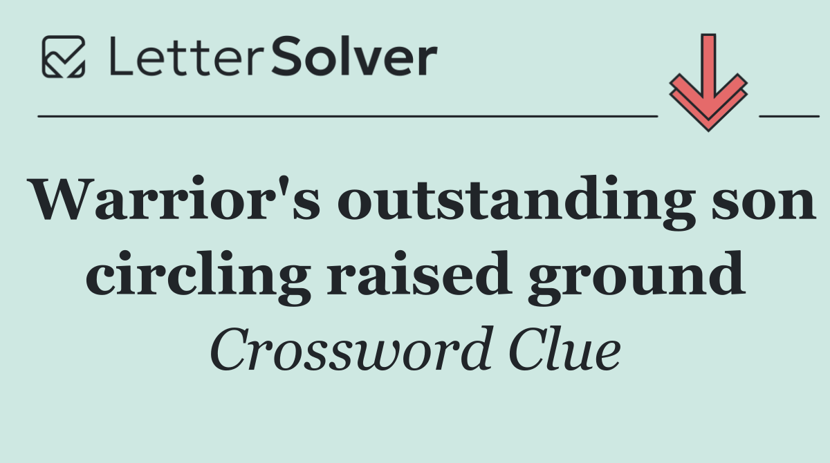 Warrior's outstanding son circling raised ground