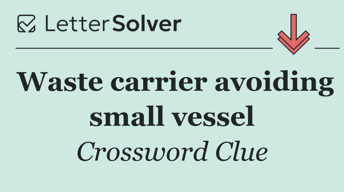 Waste carrier avoiding small vessel
