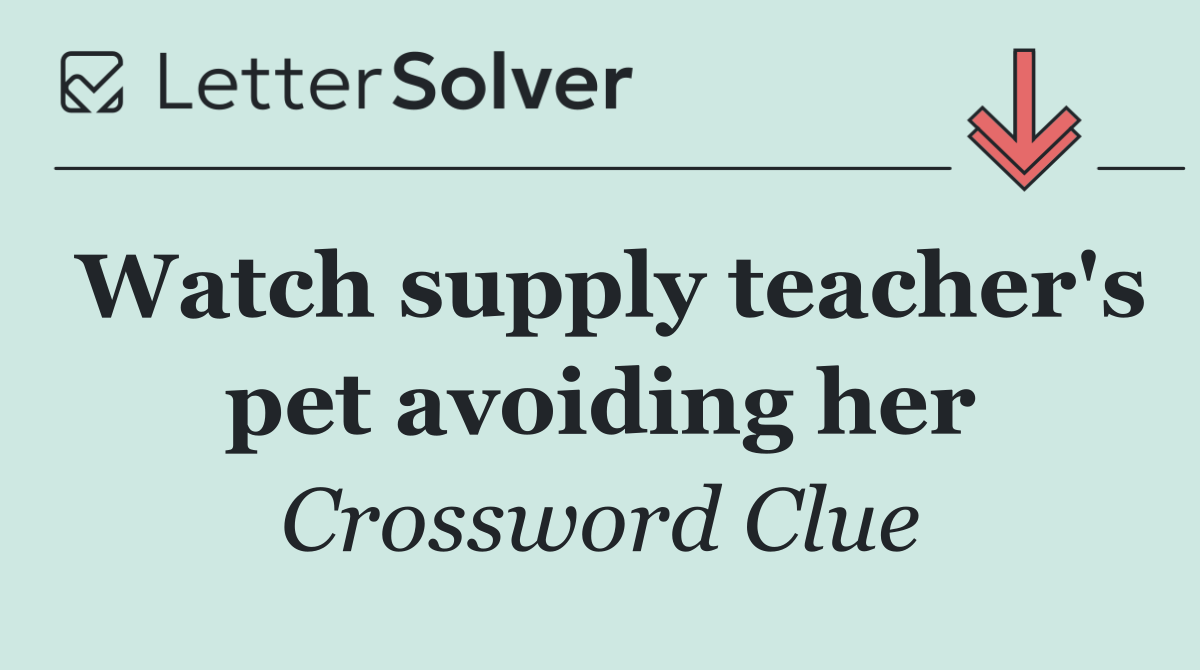 Watch supply teacher's pet avoiding her