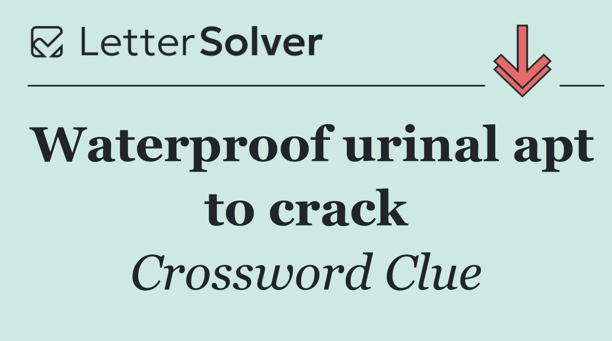 Waterproof urinal apt to crack
