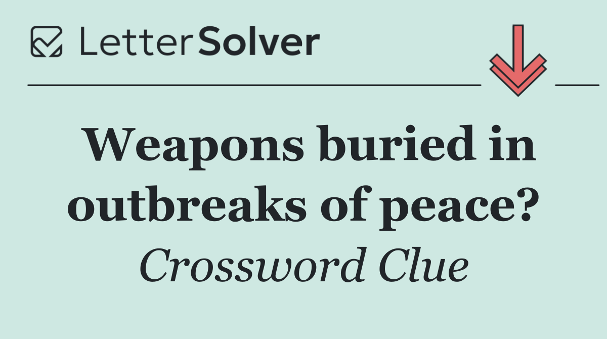 Weapons buried in outbreaks of peace?
