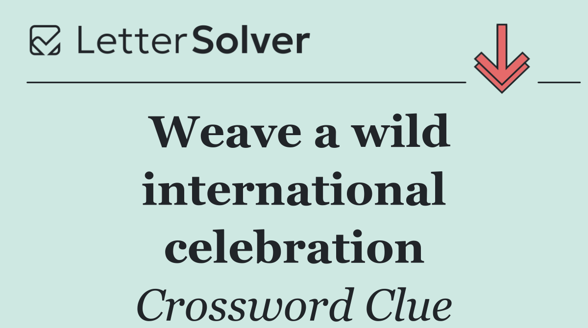 Weave a wild international celebration