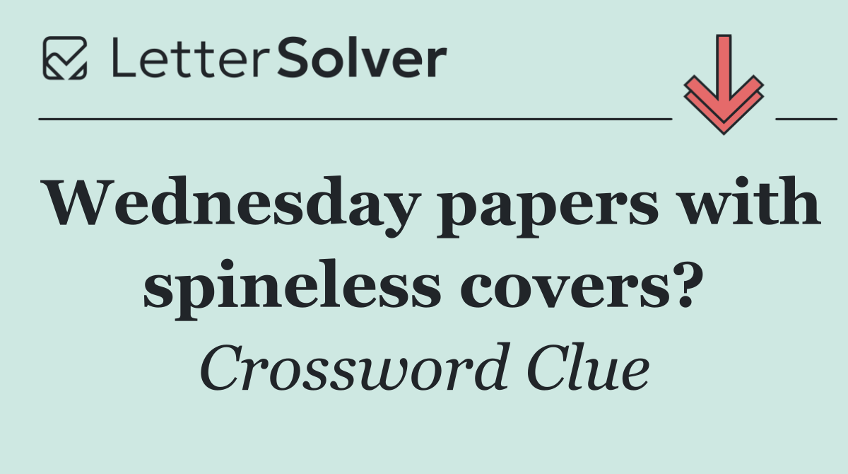 Wednesday papers with spineless covers?