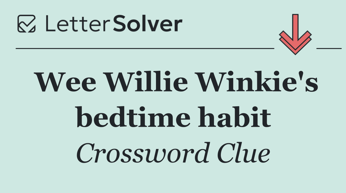 Wee Willie Winkie's bedtime habit