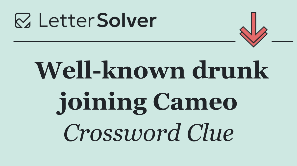 Well known drunk joining Cameo