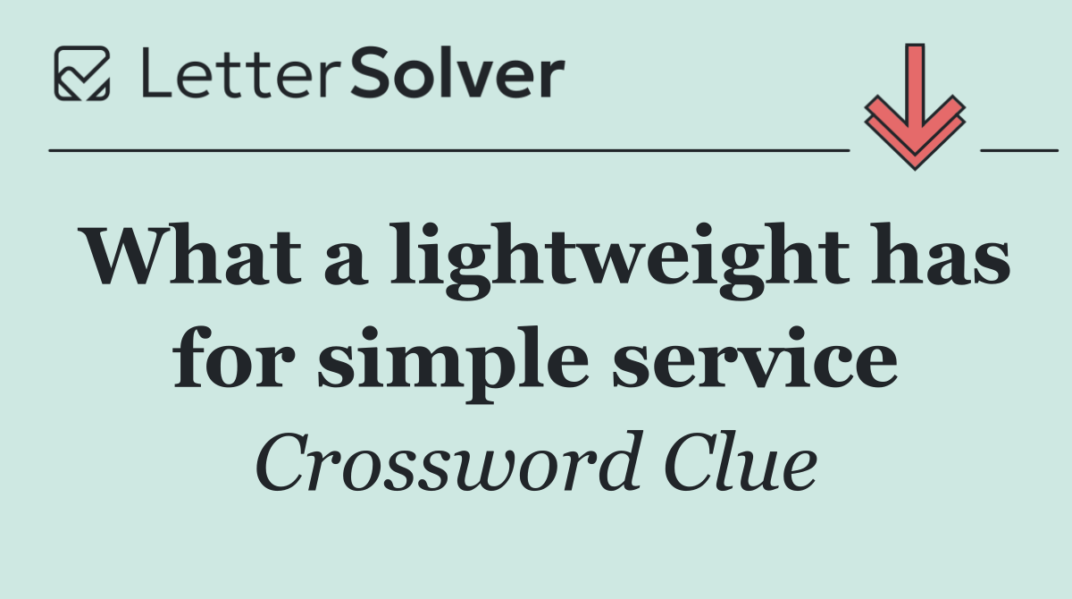 What a lightweight has for simple service
