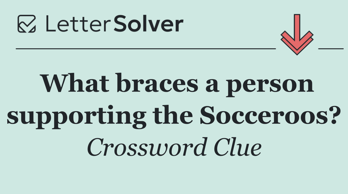 What braces a person supporting the Socceroos?