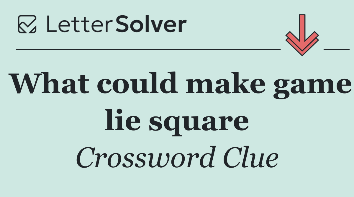 What could make game lie square