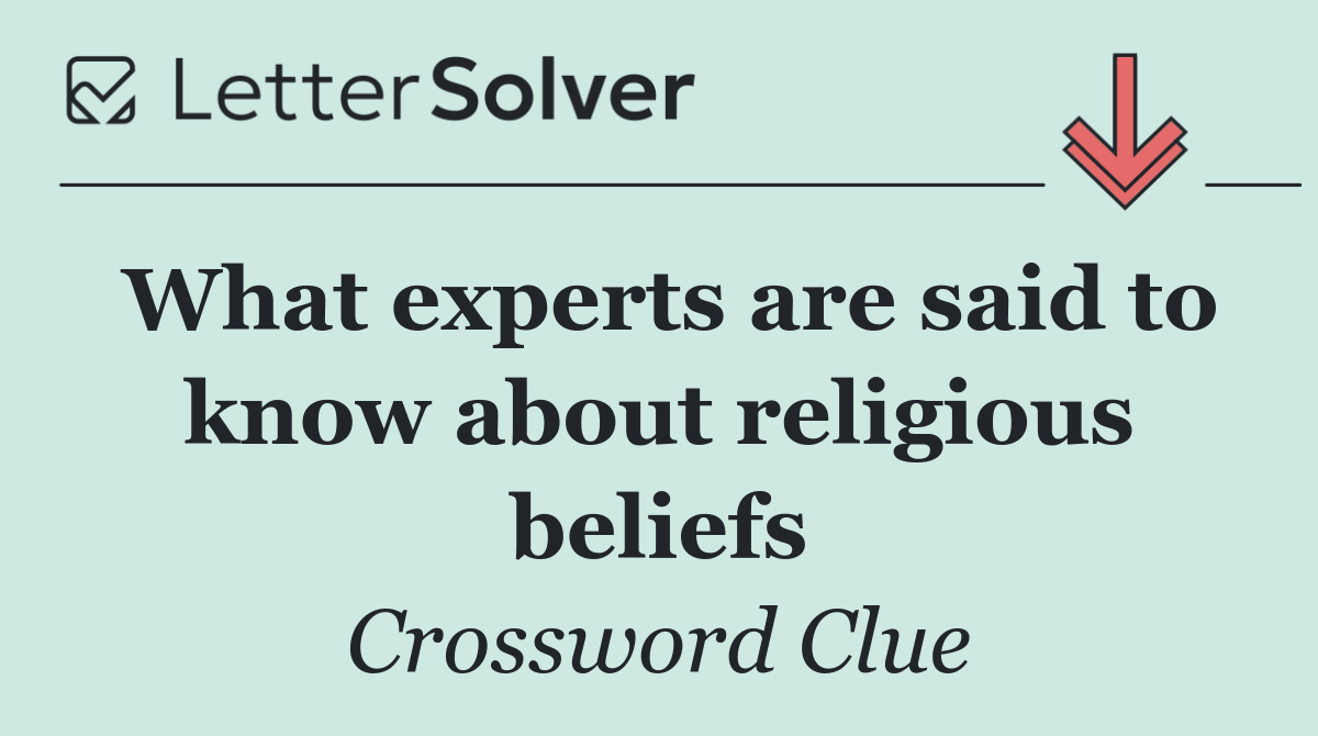 What experts are said to know about religious beliefs