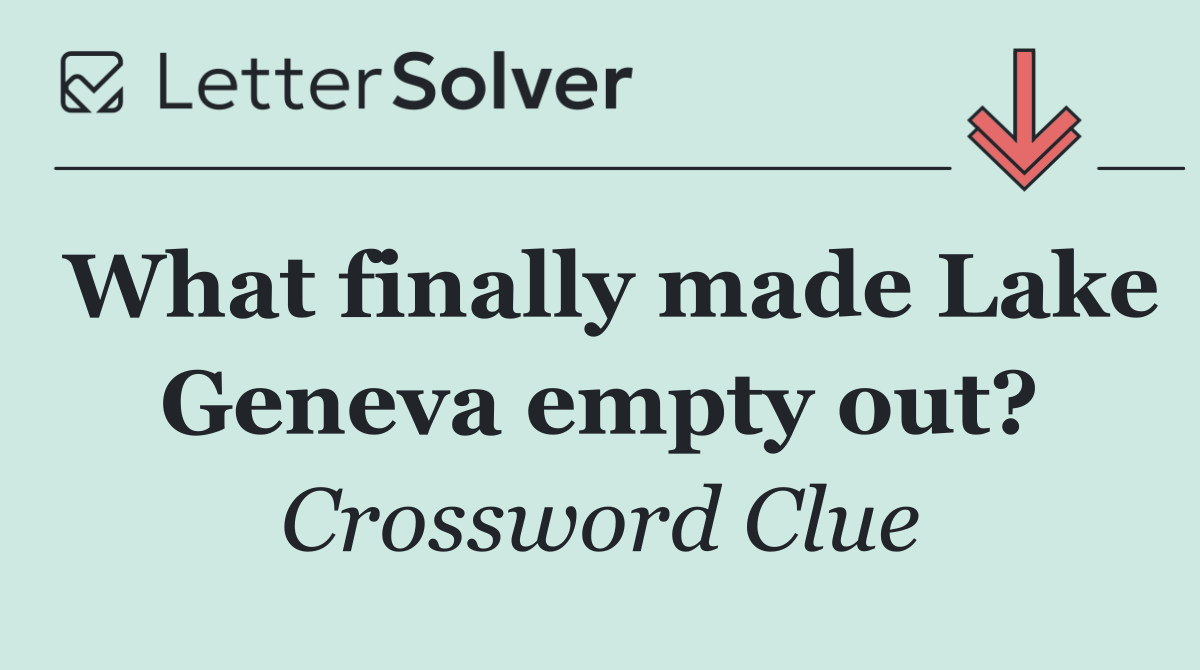 What finally made Lake Geneva empty out?
