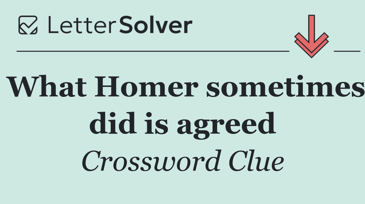 What Homer sometimes did is agreed