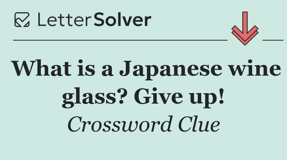 What is a Japanese wine glass? Give up!