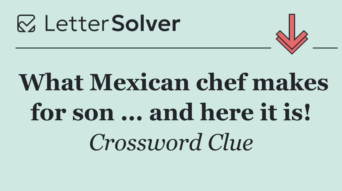 What Mexican chef makes for son ... and here it is!