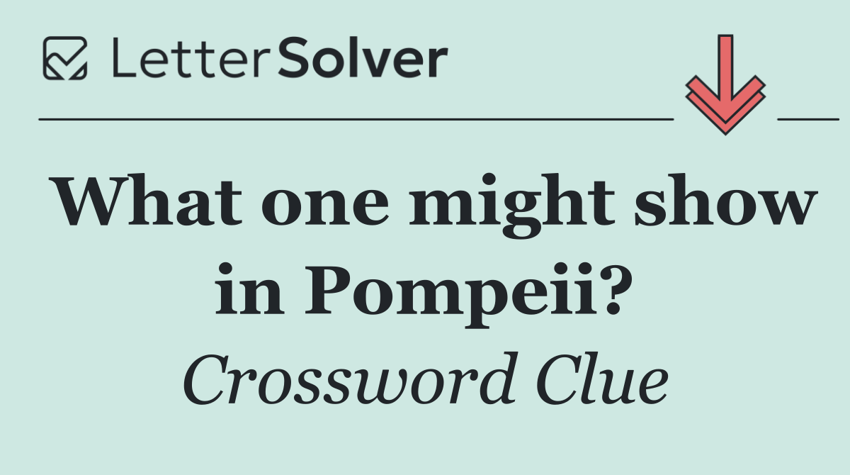 What one might show in Pompeii?
