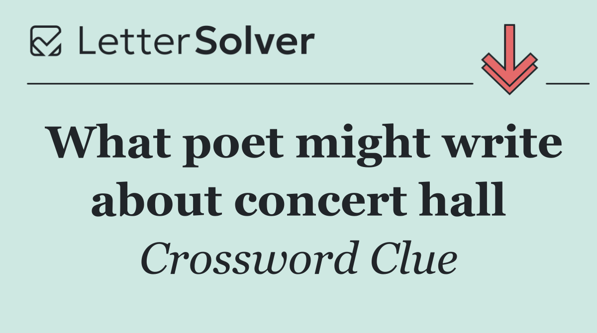 What poet might write about concert hall
