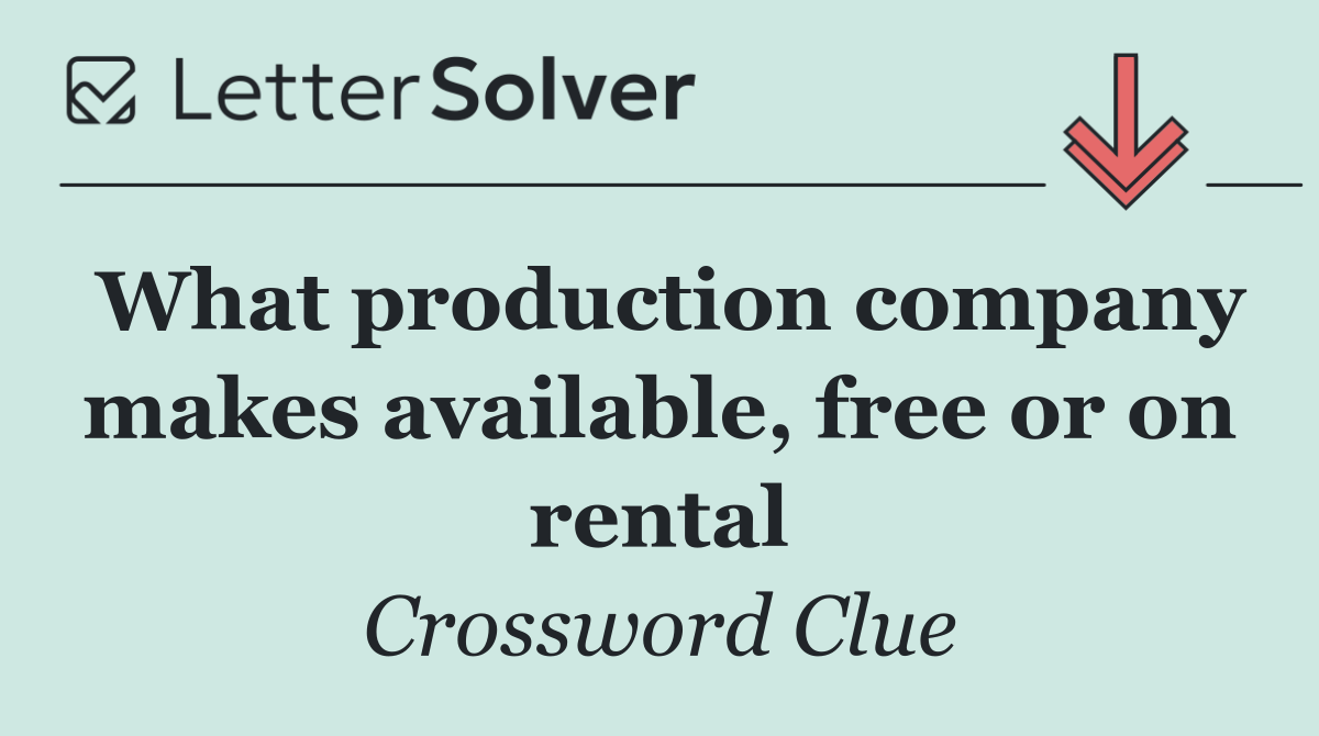 What production company makes available, free or on rental