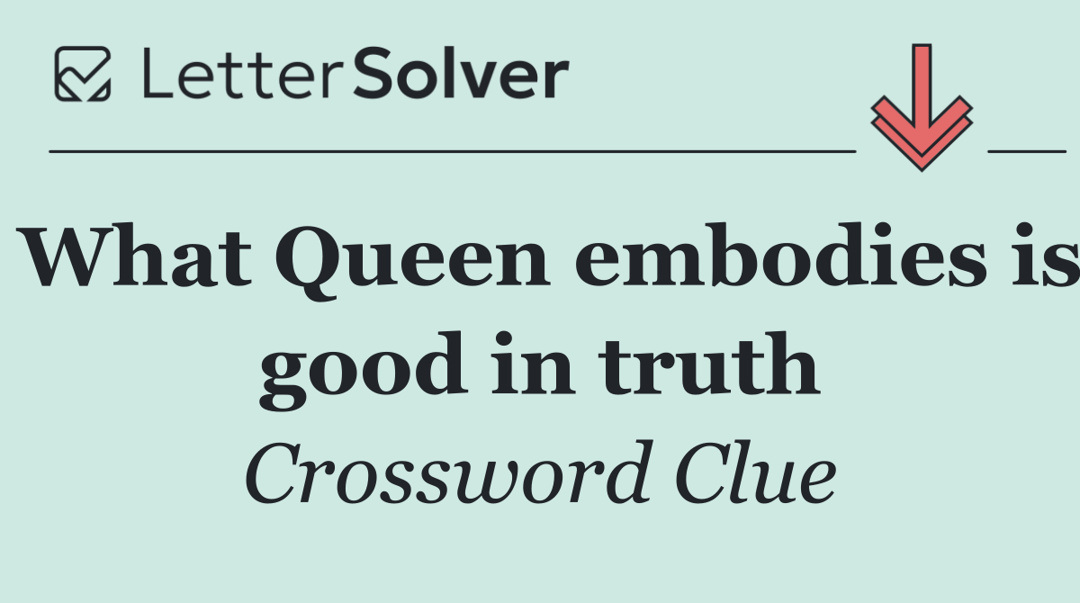 What Queen embodies is good in truth