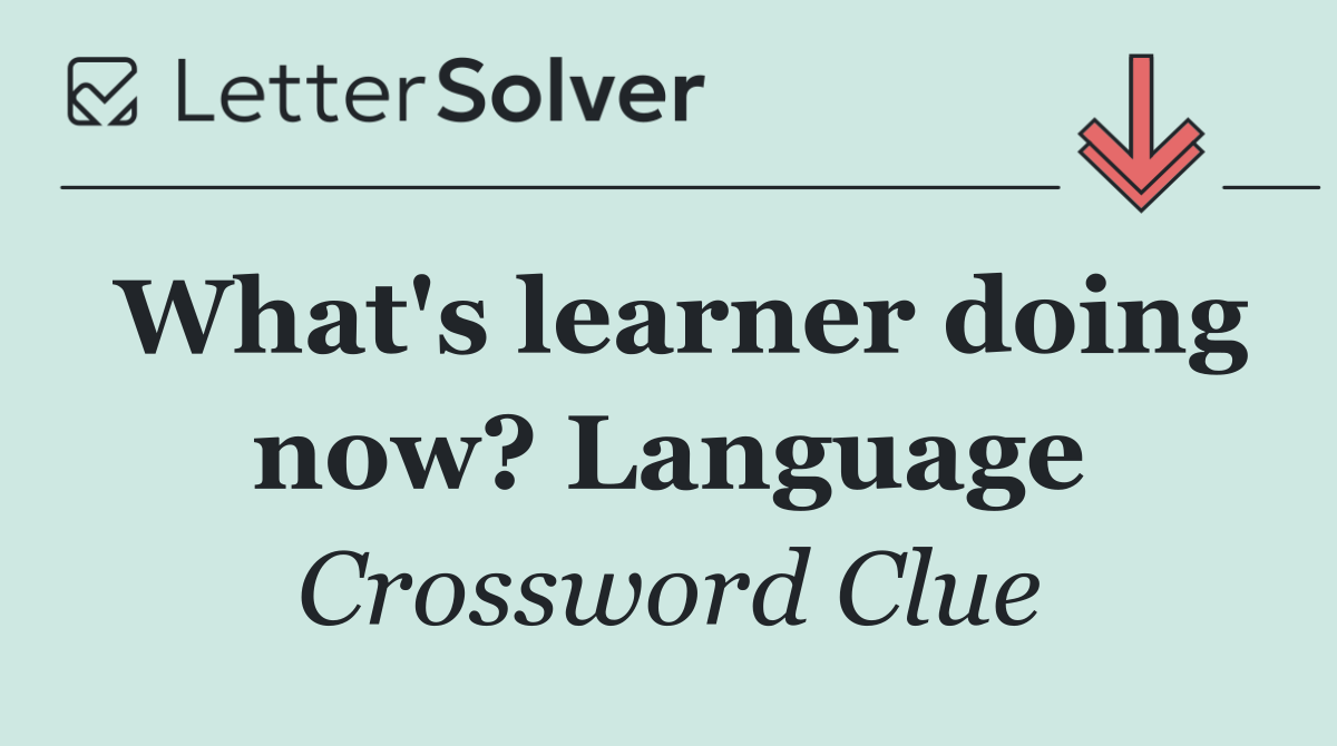 What's learner doing now? Language