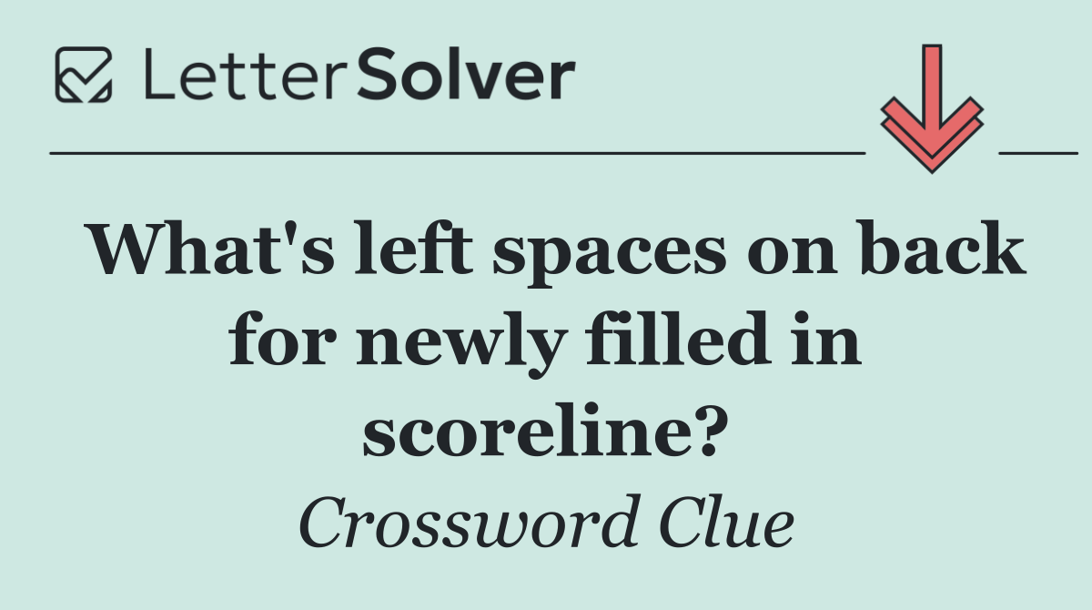 What's left spaces on back for newly filled in scoreline?
