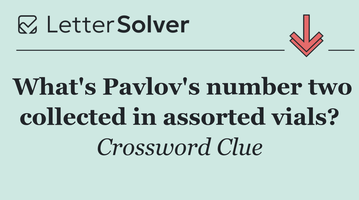 What's Pavlov's number two collected in assorted vials?