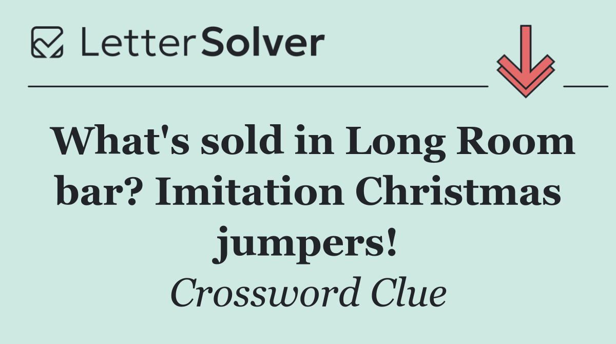 What's sold in Long Room bar? Imitation Christmas jumpers!