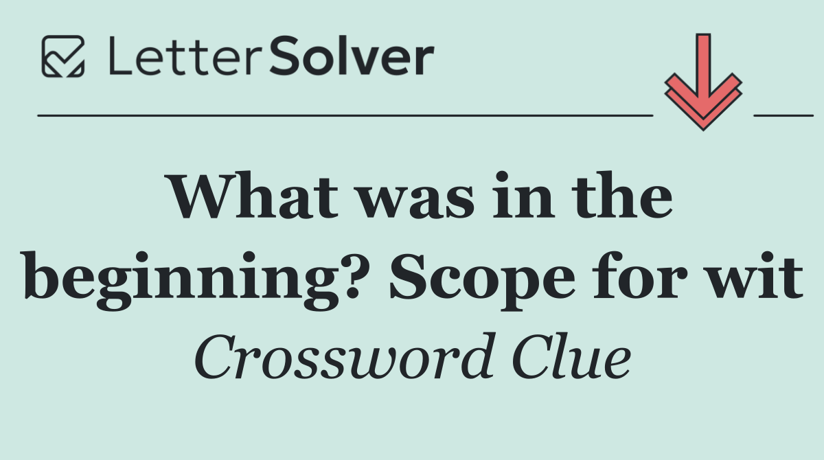 What was in the beginning? Scope for wit