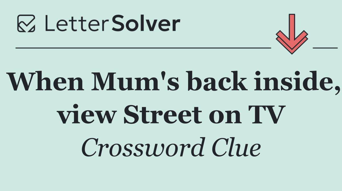 When Mum's back inside, view Street on TV