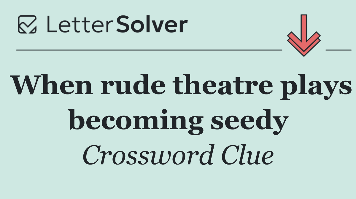When rude theatre plays becoming seedy