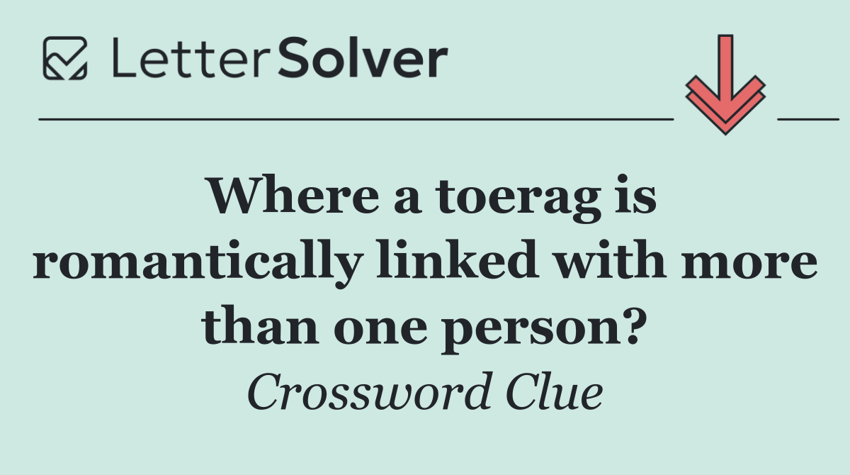 Where a toerag is romantically linked with more than one person?