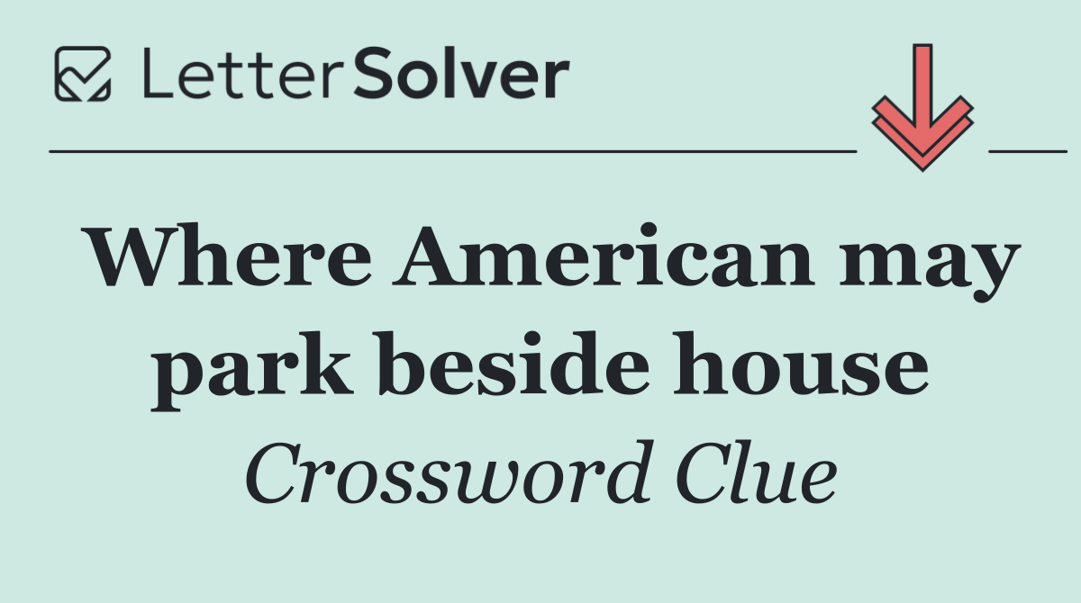 Where American may park beside house