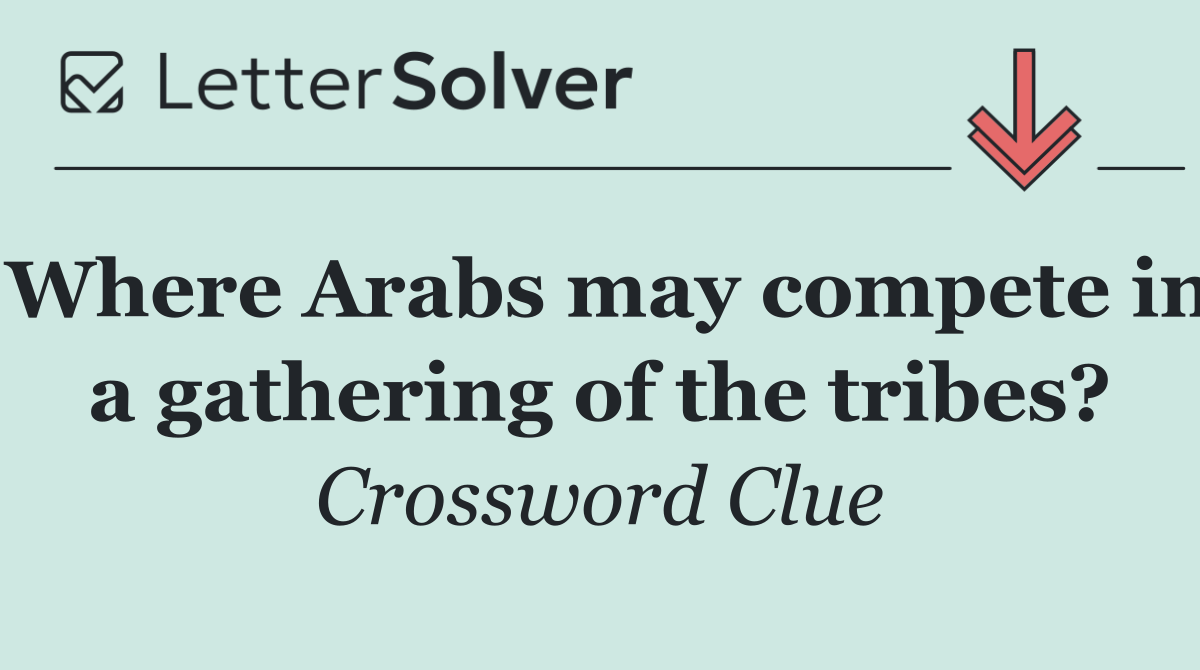 Where Arabs may compete in a gathering of the tribes?