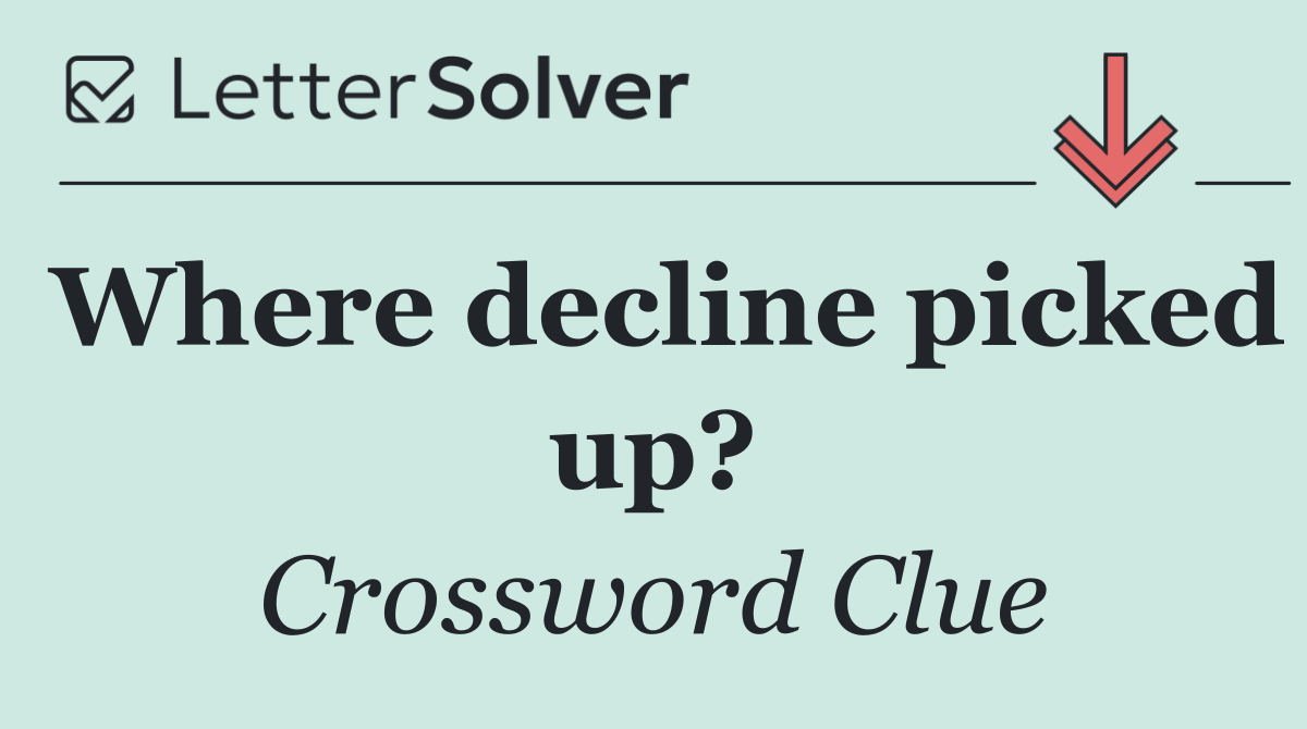 Where decline picked up?