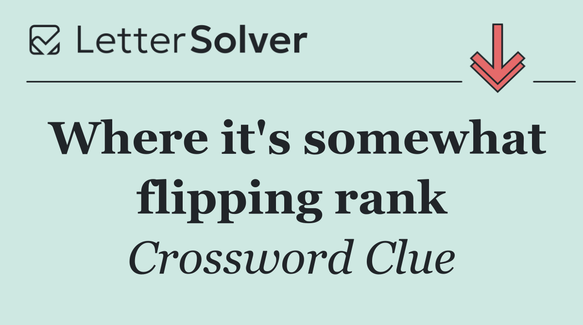 Where it's somewhat flipping rank