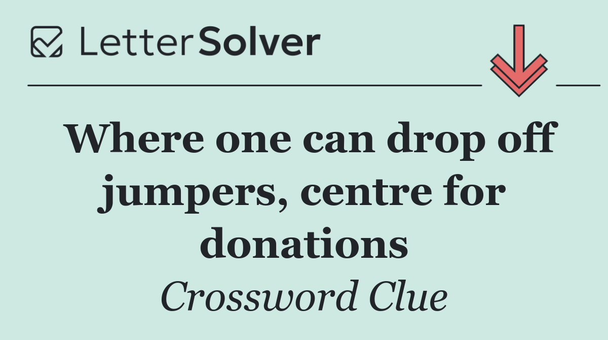 Where one can drop off jumpers, centre for donations