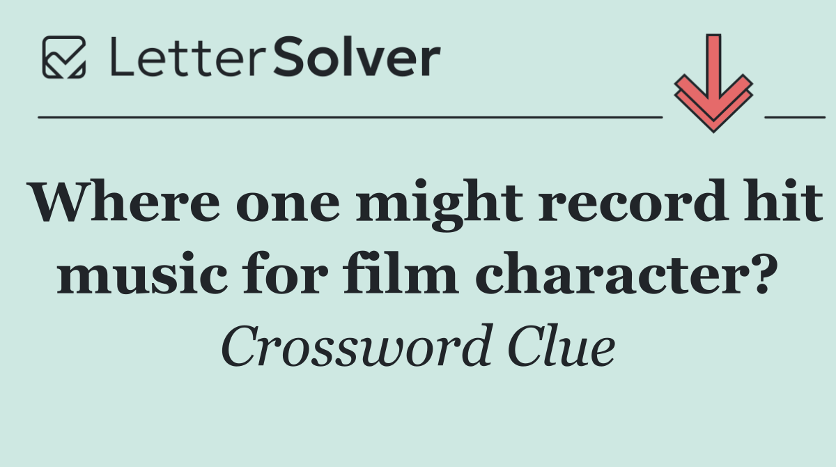 Where one might record hit music for film character?