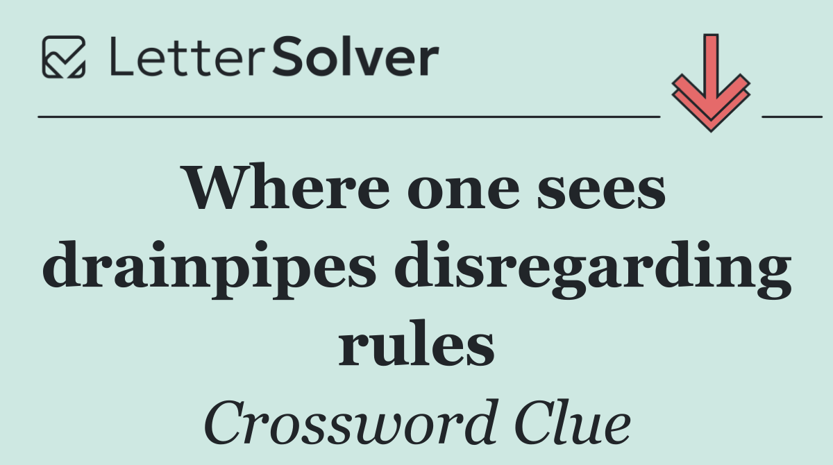 Where one sees drainpipes disregarding rules