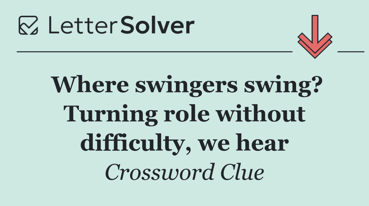Where swingers swing? Turning role without difficulty, we hear