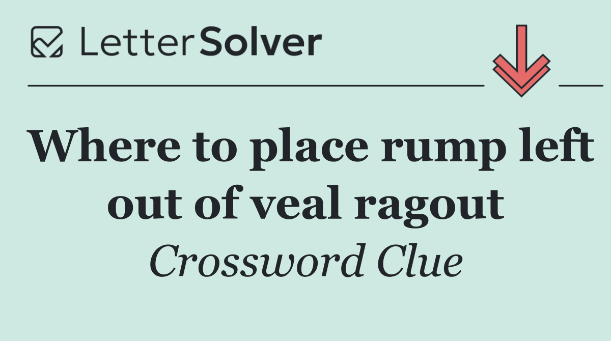 Where to place rump left out of veal ragout