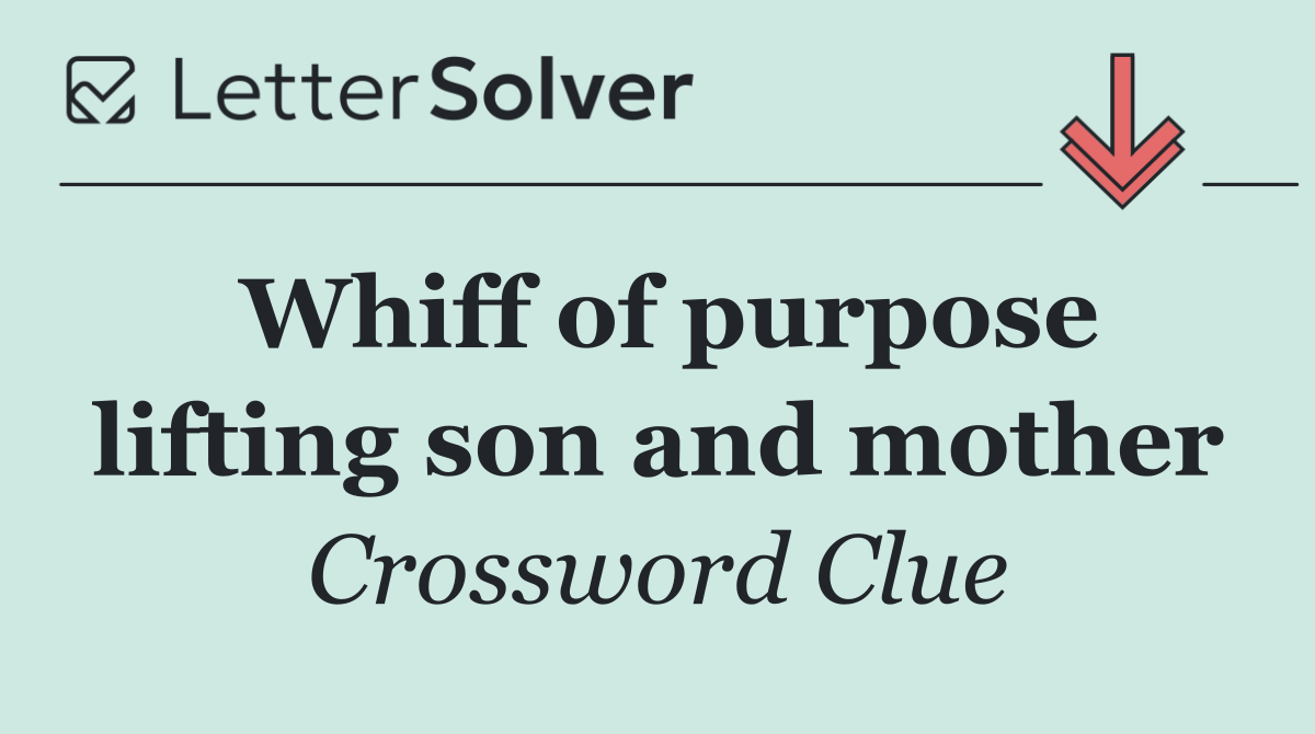 Whiff of purpose lifting son and mother
