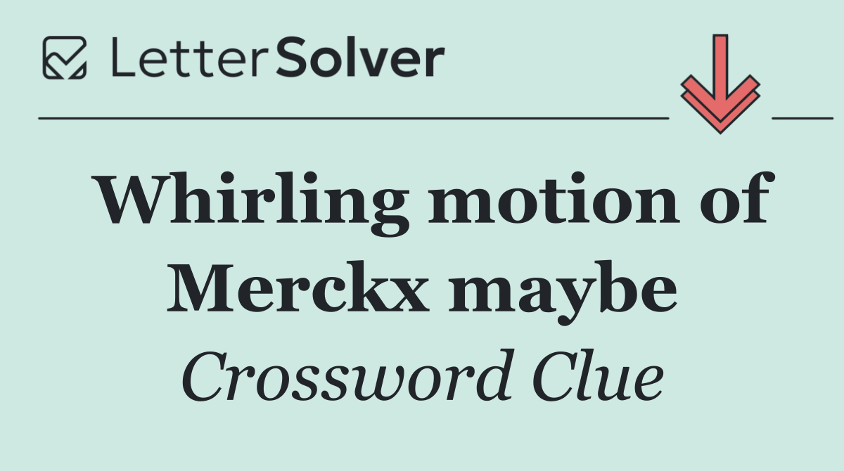 Whirling motion of Merckx maybe