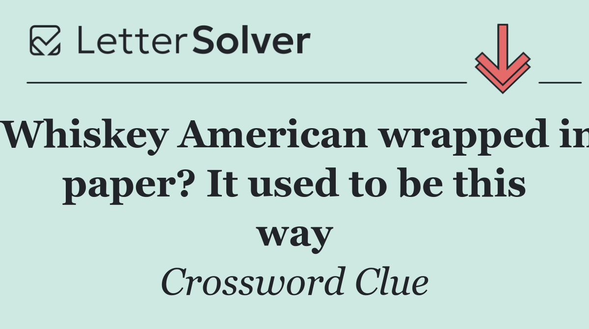 Whiskey American wrapped in paper? It used to be this way