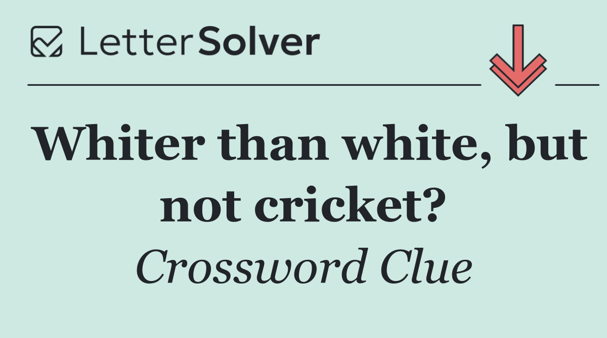 Whiter than white, but not cricket?