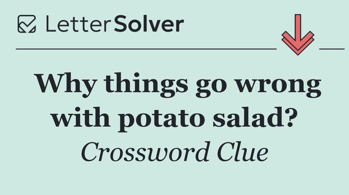 Why things go wrong with potato salad?